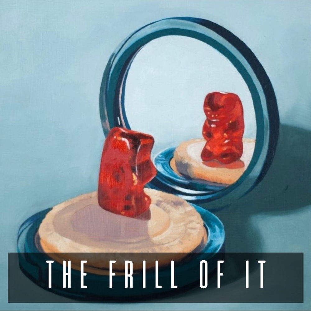 THE FRILL OF IT